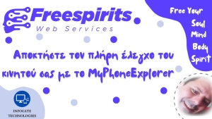 Freespirits Services - &Alpha;&pi;&omicron;&kappa;&tau;ή&sigma;&tau;&epsilon; &tau;&omicron;&nu; &pi;&lambda;ή&rho;&eta; έ&lambda;&epsilon;&gamma;&chi;&omicron; &tau;&omicron;&upsilon; &kappa;&iota;&nu;&eta;&tau;&omicron;ύ &sigma;&alpha;&sigmaf; &mu;&epsilon; &tau;&omicron; MyPhoneExplorer